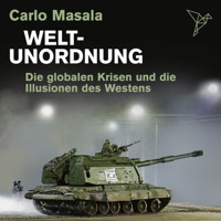 Weltunordnung - Die globalen Krisen und die Illusionen des Westens (ungekürzt) - Carlo Masala - Hörbuch