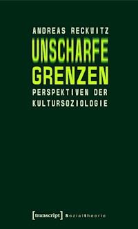 Unscharfe Grenzen - Andreas Reckwitz - E-Book