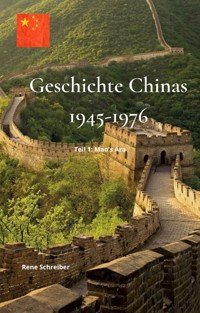 Geschichte Chinas (1945-1976): Teil 1 - Mao's Ära - Rene Schreiber - E-Book