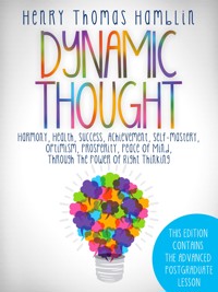 Dynamic Thought - This Edition contains the 13 Lessons and the Advanced Postgraduate Lesson - Henry Thomas Hamblin - E-Book