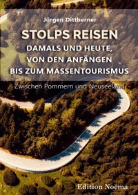 Stolps Reisen: Damals und heute, von den Anfängen bis zum Massentourismus - Jürgen Dittberner - E-Book