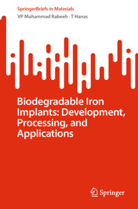 Biodegradable Iron Implants: Development, Processing, and Applications - VP Muhammad Rabeeh - E-Book