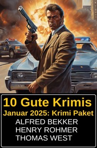 10 Gute Krimis Januar 2025: Krimi Paket - Alfred Bekker - E-Book