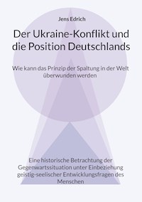 Der Ukraine Konflikt und die Position Deutschlands - Jens Edrich - E-Book