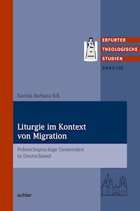 Liturgie im Kontext von Migration - Kamila Barbara Riß - E-Book