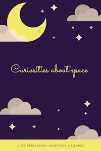 Curiosities about Space - Luis Fernando Narvaez Cazares - E-Book