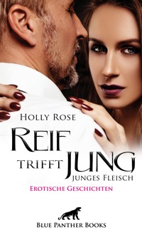 Reif trifft jung - junges Fleisch | Erotische Geschichten - Holly Rose - E-Book
