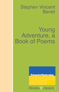 Young Adventure, a Book of Poems - Stephen Vincent Benét - E-Book