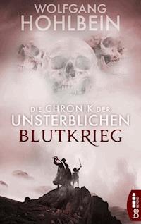 Die Chronik der Unsterblichen - Blutkrieg - Wolfgang Hohlbein - E-Book