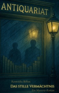 Das stille Vermächtnis - Roswitha Böhm - E-Book