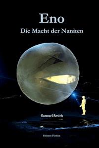Eno - Die Macht der Naniten - Samuel Smith - E-Book