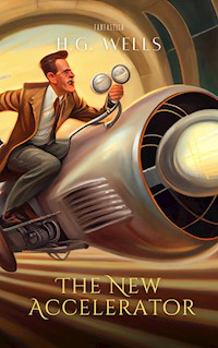 The New Accelerator - H G Wells - E-Book