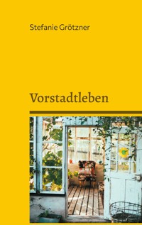 Vorstadtleben - Stefanie Grötzner - E-Book