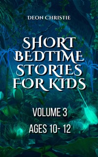 Short Bedtime Stories For Children - Volume 3 - Deon Christie - E-Book