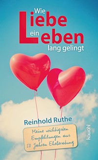 Wie Liebe ein Leben lang gelingt - Reinhold Ruthe - E-Book