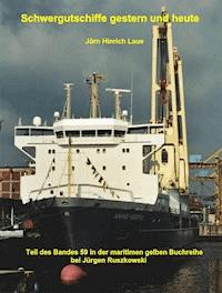Schwergutschiffe gestern und heute - Jörn-Hinrich Laue - E-Book
