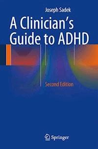 A Clinician’s Guide to ADHD - Joseph Sadek - E-Book
