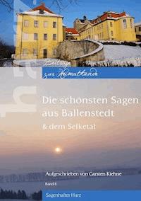 Die schönsten Sagen aus Ballenstedt - Carsten Kiehne - E-Book