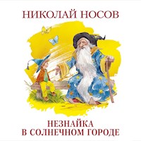 Незнайка в Солнечном городе - Николай Носов - Hörbuch