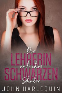 Die Lehrerin und ihre schwarzen Schüler - John Harlequin - E-Book