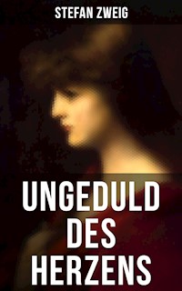 Ungeduld des Herzens - Zweig Stefan - E-Book