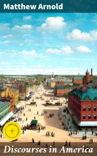 Discourses in America - Matthew Arnold - E-Book