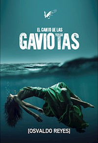 El canto de las gaviotas - Osvaldo Reyes - E-Book