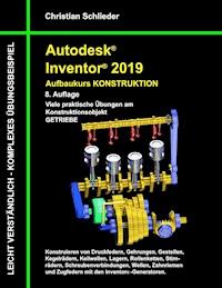 Autodesk Inventor 2019 - Aufbaukurs Konstruktion - Christian Schlieder - E-Book
