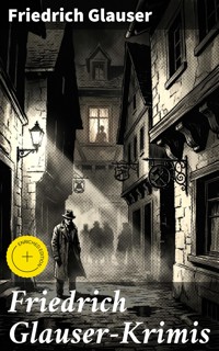 Friedrich Glauser-Krimis - Friedrich Glauser - E-Book