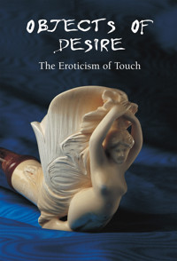 Objects of Desire - The Eroticism of Touch - Hans-Jürgen Döpp - E-Book