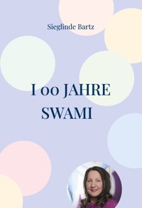 I 00 Jahre Swami - Sieglinde Bartz - E-Book