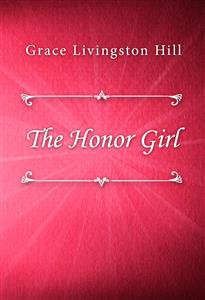 The Honor Girl - Grace Livingston Hill - E-Book
