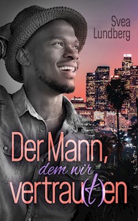 Der Mann, dem wir vertrau(t)en - Svea Lundberg - E-Book