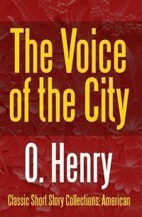 The Voice of the City - O. Henry - E-Book