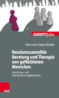 Rassismussensible Beratung und Therapie von geflüchteten Menschen - Eben Louw - E-Book