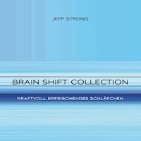 Brain Shift Collection - Kraftvoll erfrischendes Schläfchen - Jeff Strong - Hörbuch