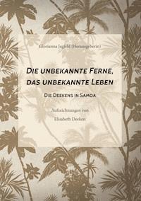 Die unbekannte Ferne, das unbekannte Leben - Elisabeth Deeken - E-Book