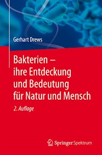 Bakterien – ihre Entdeckung und Bedeutung für Natur und Mensch - Gerhart Drews - E-Book