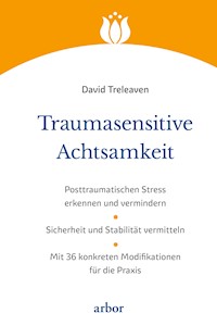 Traumasensitive Achtsamkeit - David Treleaven - E-Book