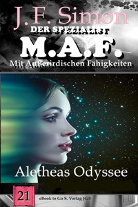 Aletheas Odyssee (Der Spezialist M.A.F. 21) - J.F. Simon - E-Book