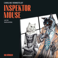 Inspektor Mouse und die Baldrianhöhle - Inspektor Mouse, Band 2 (ungekürzt) - Caroline Ronnefeldt - Hörbuch