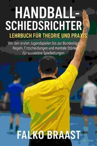 Handballschiedsrichter – Lehrbuch für Theorie und Praxis - Falko Braast - E-Book