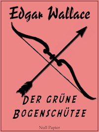 Der grüne Bogenschütze - Edgar Wallace - E-Book