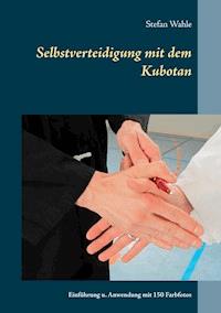 Selbstverteidigung mit dem Kubotan - Stefan Wahle - E-Book