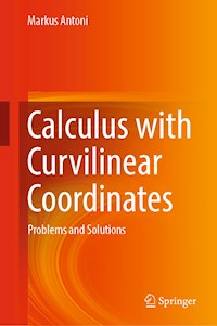 Calculus with Curvilinear Coordinates - Markus Antoni - E-Book