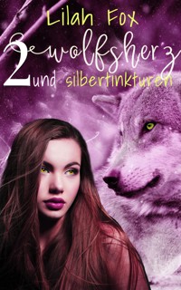Wolfsherz und Silbertinkturen - Lilah Fox - E-Book
