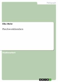 Patchworkfamilien - Elke Mohr - E-Book