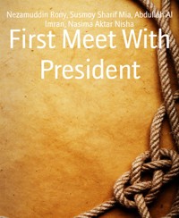 First Meet With President - Nasima Aktar Nisha - E-Book