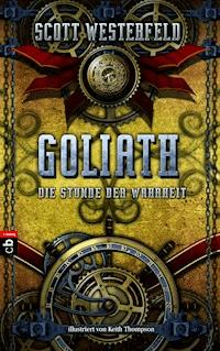 GOLIATH - Die Stunde der Wahrheit - Scott Westerfeld - E-Book