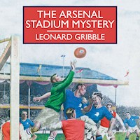 The Arsenal Stadium Mystery - Leonard Gribble - Hörbuch